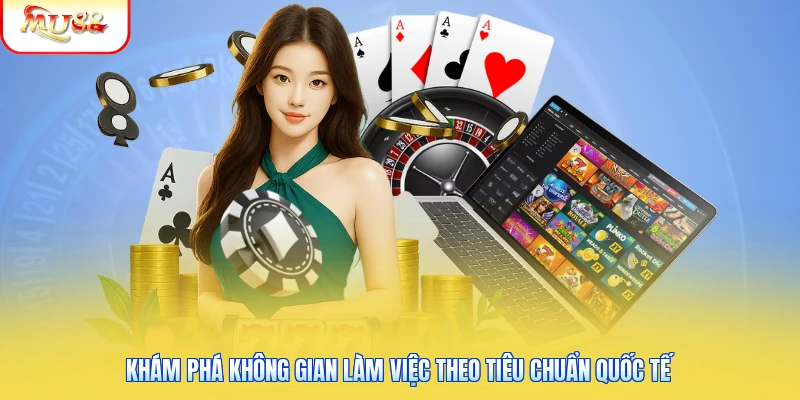Trụ Sở Của Mu88 | Khám Phá Văn Phòng Làm Việc Chuẩn Quốc Tế 2 Khám phá không gian làm việc theo tiêu chuẩn quốc tế