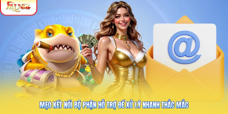 Liên Hệ Mu88 | Kênh Giải Đáp Thắc Mắc Nhanh Chóng 24/24 2 Mẹo kết nối bộ phận hỗ trợ để xử lý nhanh thắc mắc